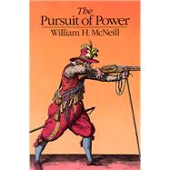 The Pursuit of Power: Technology, Armed Force, and Society Since A.d. 1000 by McNeill, William H., 9780226561585