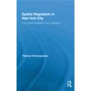 Spatial Regulation in New York City: From Urban Renewal to Zero Tolerance by Chronopoulos; Themis, 9780415891585