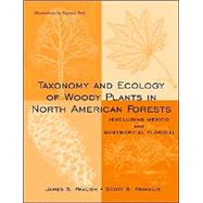 Taxonomy and Ecology of Woody Plants in North American Forests  (Excluding Mexico and Subtropical Florida) by Fralish, James S.; Franklin, Scott B., 9780471161585