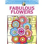 Creative Haven Fabulous Flowers Coloring Book by Bloomenstein, Susan, 9780486491585
