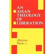 Asian Theology of Liberation by Pieris, S.J., Aloysius, 9780567291585