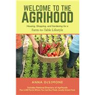 Welcome to the Agrihood Housing, Shopping, and Gardening for a Farm-to-Table Lifestyle by DeSimone, Anna, 9780578561585
