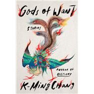Gods of Want Stories by Chang, K-Ming, 9780593241585
