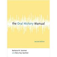 The Oral History Manual by Sommer, Barbara W.; Quinlan, Mary Kay, 9780759111585
