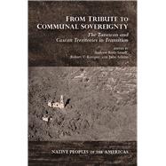 From Tribute to Communal Sovereignty by Roth-seneff, Andrew; Kemper, Robert V.; Adkins, Julie, 9780816531585
