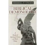 Biblical Demonology by Unger, Merrill F., 9780825441585