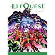 The Complete ElfQuest Volume 4 by Pini, Wendy; Pini, Richard; Pini, Wendy, 9781506701585
