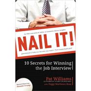 Nail It! : 10 Secrets for Winning the Job Interview by Williams, Pat, 9781599321585