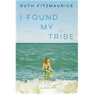I Found My Tribe by Fitzmaurice, Ruth, 9781635571585