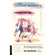 The London Monster A Sanguinary Tale by Bondeson, Jan, 9780306811586