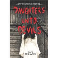 Daughters unto Devils by Lukavics, Amy, 9780373211586