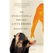 The Evolution of Bruno Littlemore by Hale, Benjamin, 9780446571586
