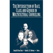 The Intersection of Race, Class, and Gender in Multicultural Counseling by Donald B. Pope-Davis, 9780761911586