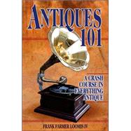 Antiques 101 by Loomis, Frank Farmer, 9780896891586
