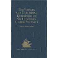 The Voyages and Colonising Enterprises of Sir Humphrey Gilbert by David Beers Quinn, 9781315551586