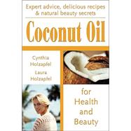 Coconut Oil: For Health and Beauty by Holzapfel, Cynthia, 9781570671586