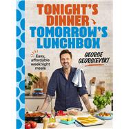 Tonight's Dinner, Tomorrow's Lunchbox Easy affordable weeknight meals by Georgievski, George, 9781761501586