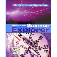 Prentice Hall Science Explorer: Electricity And Magnetism by Padilla, Michael J.; Miaoulis, Ioannis; Cyr, Martha, 9780132011587