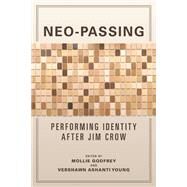 Neo-passing by Godfrey, Mollie; Young, Vershawn Ashanti; Wald, Gayle; Elam, Michele (AFT), 9780252041587