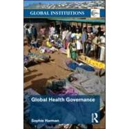 Global Health Governance by Harman; Sophie, 9780415561587