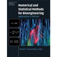 Numerical and Statistical Methods for Bioengineering: Applications in MATLAB by Michael R. King , Nipa A. Mody, 9780521871587