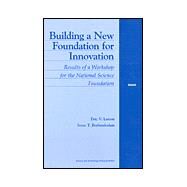 Building a New Foundation for Innovation Results of a Workshop for the National Science Foundation by Larson, Eric V.; Brahmakulam, Irene T., 9780833031587
