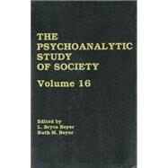 The Psychoanalytic Study of Society, V. 16: Essays in Honor of A. Irving Hallowell by Boyer,L. Bryce;Boyer,L. Bryce, 9781138881587