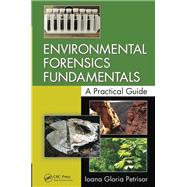 Environmental Forensics Fundamentals: A Practical Guide by Petrisor; Ioana Gloria, 9781466571587