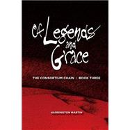 Of Legends and Grace by Martin, Harrington; Crerand, Michele; Kosfeld, Jeanne, 9781492211587