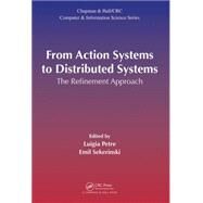 From Action Systems to Distributed Systems: The Refinement Approach by Petre; Luigia, 9781498701587