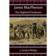 James Macpherson by Phillips, J. Gordon; McPherson, Alan, 9781502411587