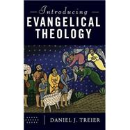 Introducing Evangelical Theology by Treier, Daniel J., 9781540961587