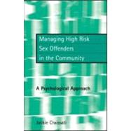 Managing High Risk Sex Offenders in the Community: A Psychological Approach by Craissati; Jackie, 9781583911587