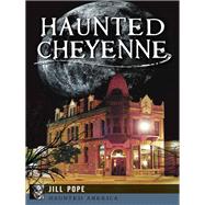 Haunted Cheyenne by Pope, Jill, 9781626191587
