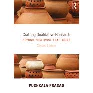 Crafting Qualitative Research: Beyond Positivist Traditions by Prasad; Pushkala, 9780765641588