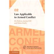 Law Applicable to Armed Conflict by Bohrer, Ziv; Dill, Janina; Duffy, Helen, 9781108481588