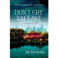 Don't Cry, Tai Lake An Inspector Chen Novel by Xiaolong, Qiu, 9781250021588
