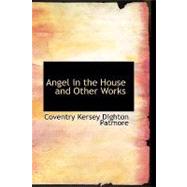 Angel in the House and Other Works by Patmore, Coventry Kersey Dighton, 9781434641588