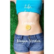 Life, Love, & Lemons by Vernon, Magan, 9781501031588
