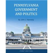 Pennsylvania Government and Politics by By John J. Kennedy, 9781516501588