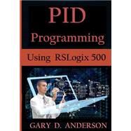 Pid Programming Using Rslogix 500 by Anderson, Gary D., 9781523291588