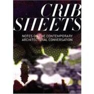 Crib Sheets Notes on Contemporary Architectural Conversation by Lavin, Sylvia; Furjan, Helene; Dean, Penelope, 9781580931588