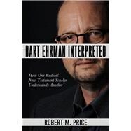 Bart Ehrman Interpreted by Price, Robert M., 9781634311588