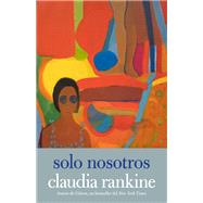 Solo nosotros by Rankine, Claudia; Pavn, Cecilia, 9781644211588