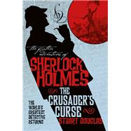 The Further Adventures of Sherlock Holmes - Sherlock Holmes and the Crusader's Curse by Douglas, Stuart, 9781789091588