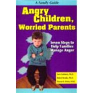 Angry Children, Worried Parents Seven Steps to Help Families Manage Anger by Goldstein, Sam; Brooks, Robert; Weiss, Sharon, 9781886941588
