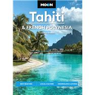Moon Tahiti & French Polynesia Best Beaches, Local Culture, Snorkeling & Diving by Unknown, 9798886471588