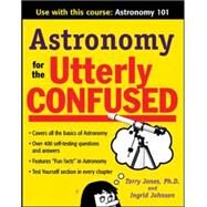 Astronomy for the Utterly Confused by Jones, Terry; Hanson, Jeanne, 9780071471589
