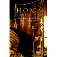 Homa Variations The Study of Ritual Change across the Longue Dure by Payne, Richard K.; Witzel, Michael, 9780199351589