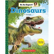 Dinosaurs (Be An Expert!) by Kelly, Erin, 9780531131589